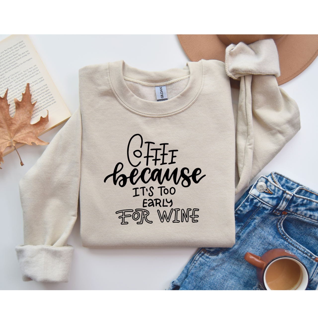 Coffee Because It's Too Early for Wine Sweatshirt